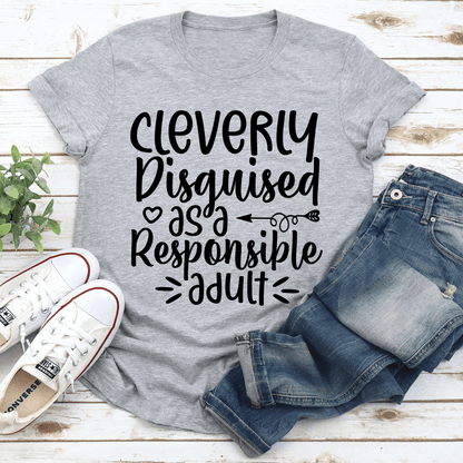 Cleverly Disguised As A Responsible Adult Tee 3